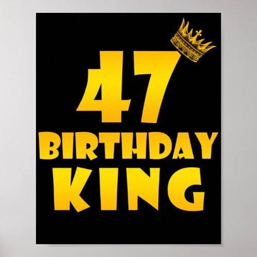 47th birthday Gift for 47 years old Birthday King Poster