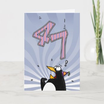 47th Birthday - Penguin Surprise Card by cfkaatje at Zazzle