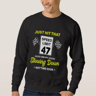 47th Birthday Speed Limit Sign 47 mph Funny Drivin Sweatshirt