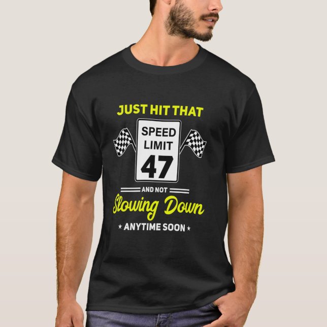 47th Birthday Speed Limit Sign 47 mph Funny Drivin T-Shirt (Front)