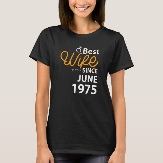 47th Wedding Anniversary Best Wife Since June 1975 T-Shirt (Front)