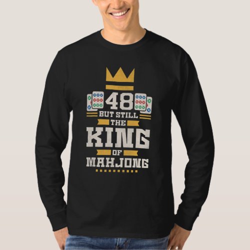 48 Years Old But Still The King Of Mahjong  48th B T_Shirt