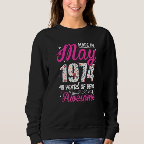 48th Birthday Awesome Since May 1974 Floral Sweatshirt