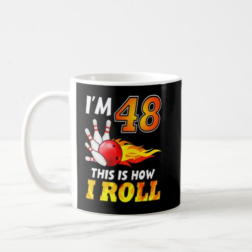 48th Birthday Bowling This Is How I Roll 48 Years  Coffee Mug