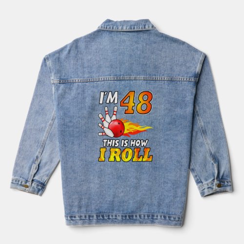 48th Birthday Bowling This Is How I Roll 48 Years  Denim Jacket