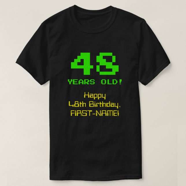 48th Birthday: Fun, 8-Bit Look, Nerdy / Geeky "48" T-Shirt (Design Front)