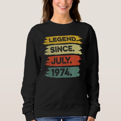 48th Birthday Retro Vintage Legend Since July 1974 Sweatshirt
