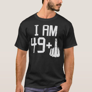 49 1 Plus Middle Finger Fifty Funny 50 Yr 50th Bir T-Shirt