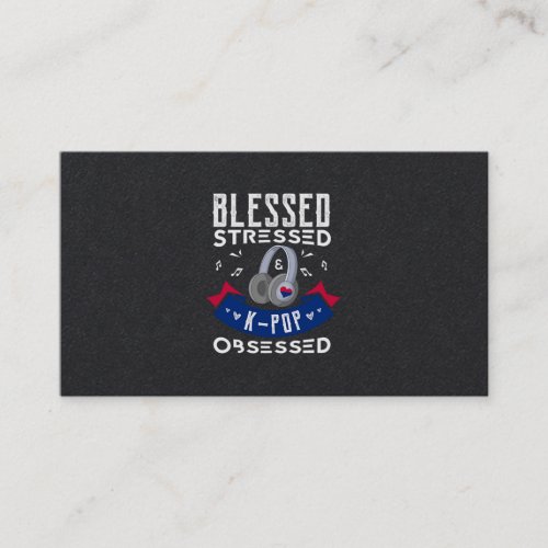 49Blessed Stressed KPop Obsessed Business Card