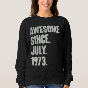 49 Year Old 49th Birthday Awesome Since July 197 Sweatshirt