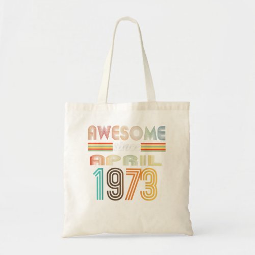 49 Year Old Awesome Since April 1973 49th Birthday Tote Bag