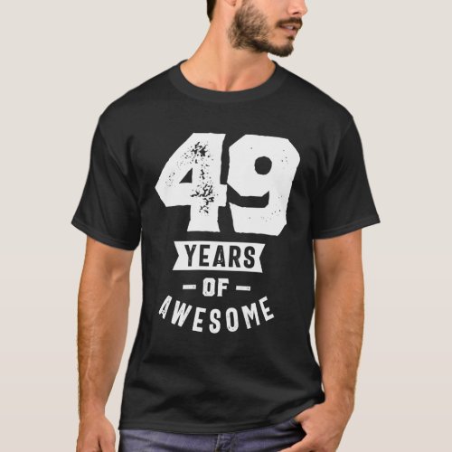 49 Year Old Gift  49th Birthday Gift Ideas _ Mens T_Shirt