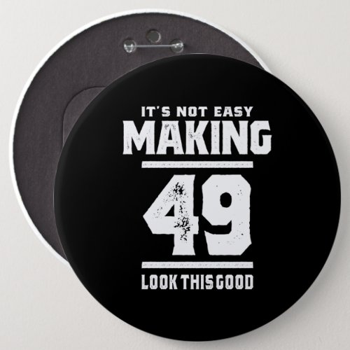 49 Years Old _ 49th Birthday Funny Gift Button