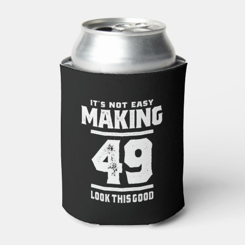 49 Years Old _ 49th Birthday Funny Gift Can Cooler