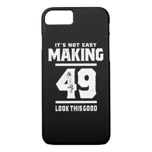 49 Years Old _ 49th Birthday Funny Gift iPhone 87 Case