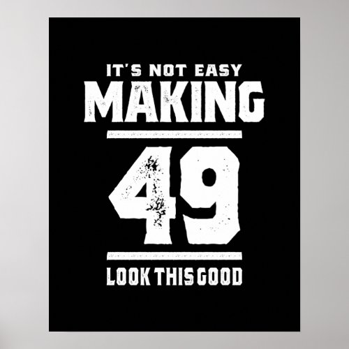 49 Years Old _ 49th Birthday Funny Gift Poster