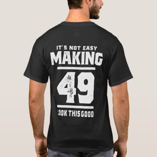 49 Years Old _ 49th Birthday Funny Gift T_Shirt