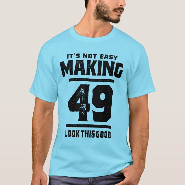 49 Years Old - 49th Birthday Funny Gift T-Shirt (Front)