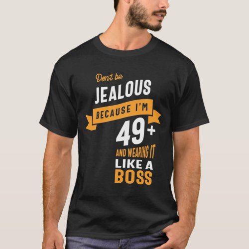 49 Years Old _ 49th Birthday Funny Gift T_Shirt