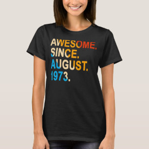 49 Years Old Vintage Awesome Since August 1973 49t T-Shirt