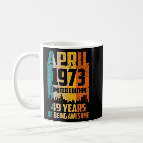 49th Birthday 49 Years Awesome Since April 1973 Vi Coffee Mug