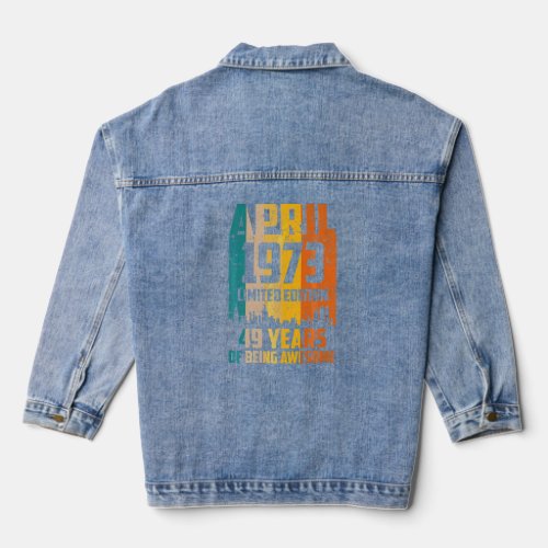 49th Birthday 49 Years Awesome Since April 1973 Vi Denim Jacket