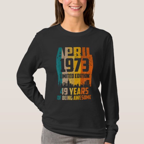 49th Birthday 49 Years Awesome Since April 1973 Vi T_Shirt