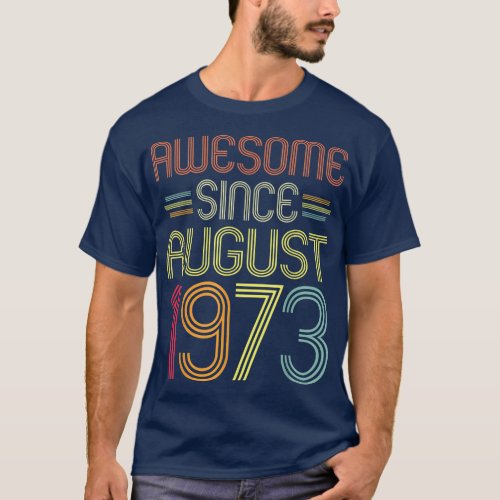 49th Birthday Gifts Awesome Since August 1973 49 Y T_Shirt