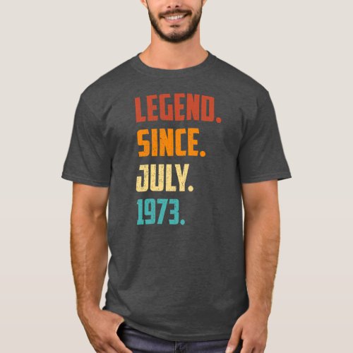 49th Birthday Legend Since July 1973 49 Years Old T_Shirt