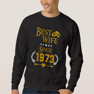 49th Wedding Anniversary Best Wife Since 1973 Sweatshirt