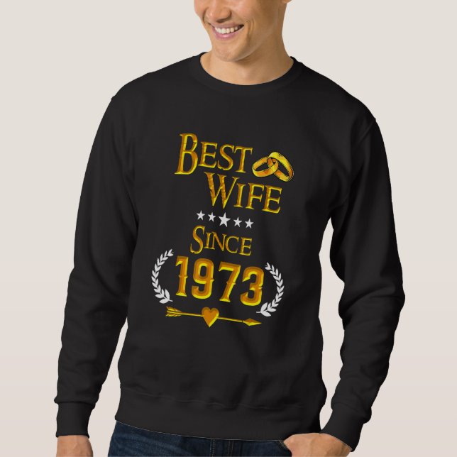 49th Wedding Anniversary Best Wife Since 1973 Sweatshirt (Front)