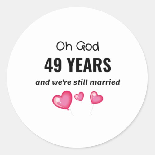 49th Wedding Anniversary Funny Gift for Him or Her Classic Round Sticker