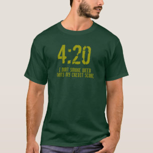 "4:20 Credit Score" t shirt