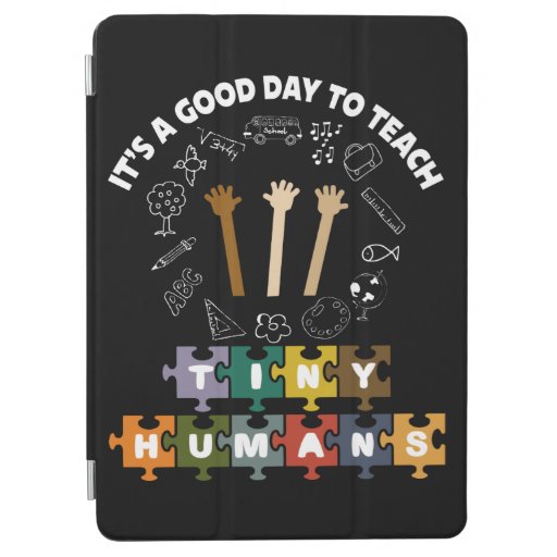 4/4, It's A Good Day To Teach Tiny Humans, Teacher iPad Air Cover