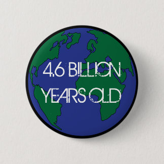 4.6 Billion Years Old Button