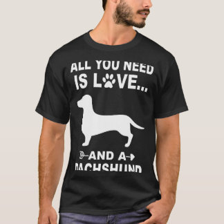4 All You Need Is Love And A Dachshund T-Shirt