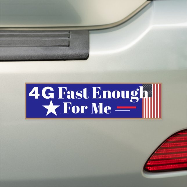 4 G Fast enough for Me Car Magnet (In Situ)