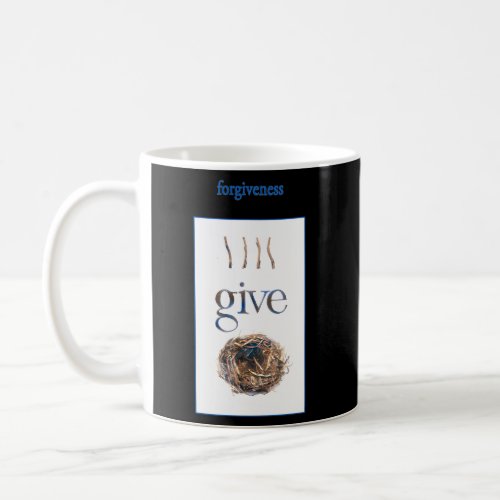 4 Give Nest Forgiveness Coffee Mug