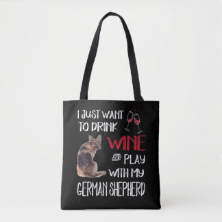 4 I Just Want To Dink Wine And Play With My German Tote Bag