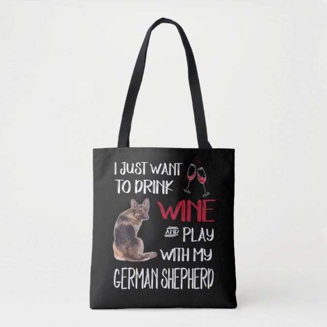 4 I Just Want To Dink Wine And Play With My German Tote Bag (Front)