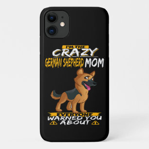 4 I'm The Crazy German Shepherd Mom Everyone Warne iPhone 11 Case