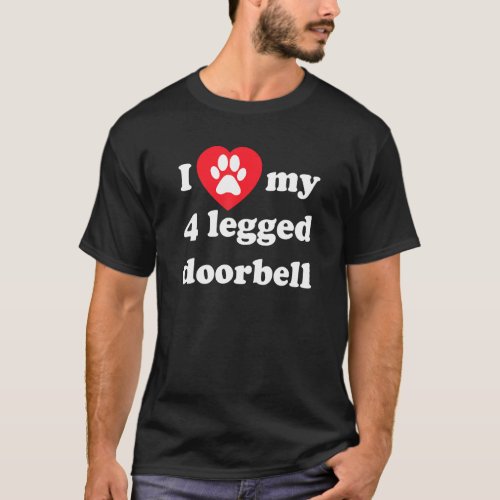 4 Legged I Love My Doorbell Barking Dog Heart And  T_Shirt