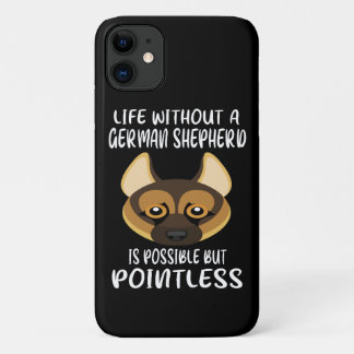 4 Life Without A German Shepherd Is Possible But P iPhone 11 Case