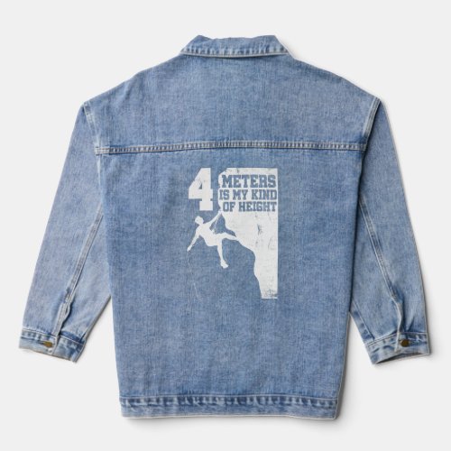4 Meters Is My Kind Of Hight Climber Bouldering Cl Denim Jacket