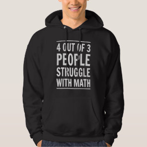 4 out of 3 People Struggle With Math Hoodie