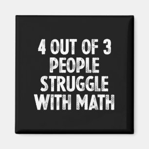 4 Out Of 3 People Struggle With Math  Magnet