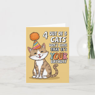 4 Out Of 5 Cats Don't Care That It's Your Birthday Card