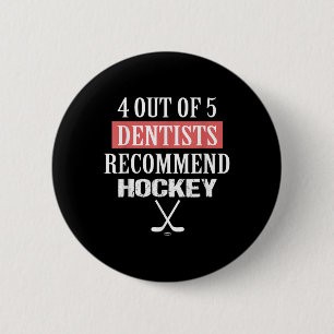 4 Out Of 5 Dentists Recommend Hockey Funny Ice Hoc Button