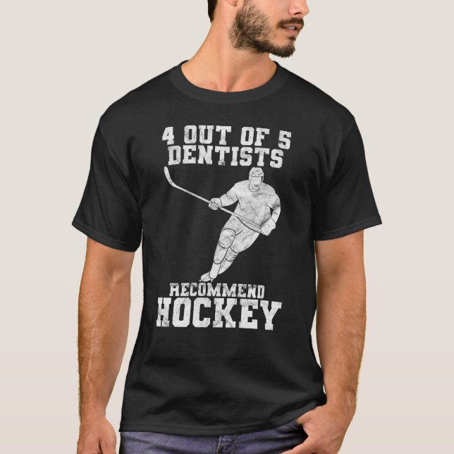 4 out of 5 dentists recommend hockey ice hockey T-Shirt (Front)