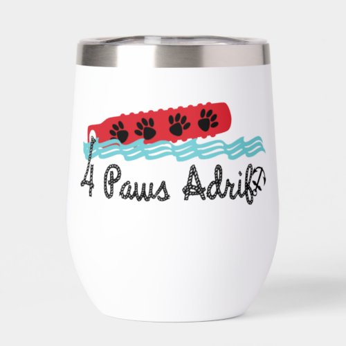 4 Paws Adrift Life is short Enjoy your dog Wine  Thermal Wine Tumbler